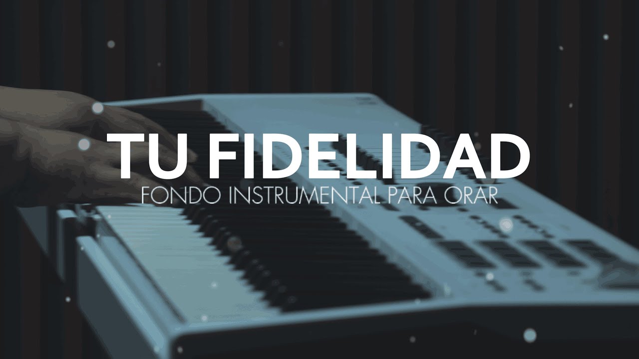 MUSICA INSTRUMENTAL - TU FIDELIDAD - FONDO PARA ADORAR AL REY