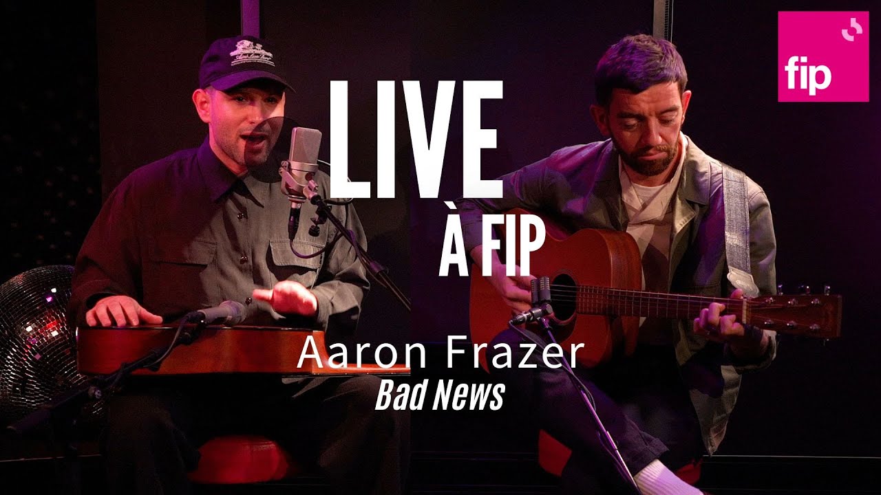 Live à FIP : Aaron Frazer “Bad News“