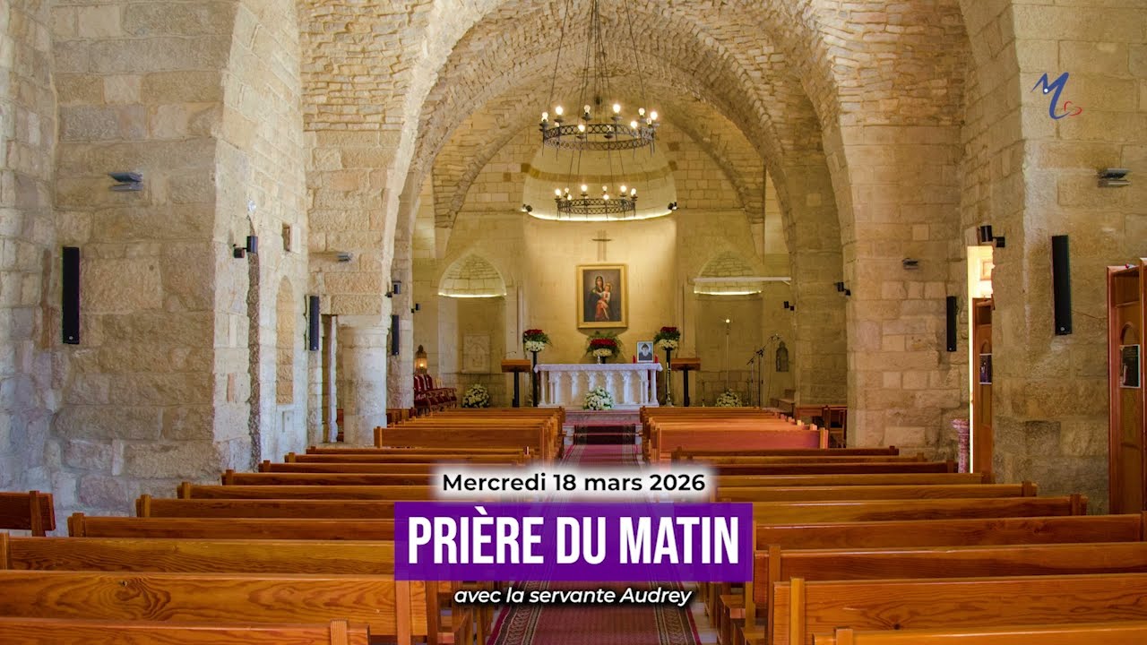 Prière du matin du mercredi 18 mars 2026 avec la servante Audrey