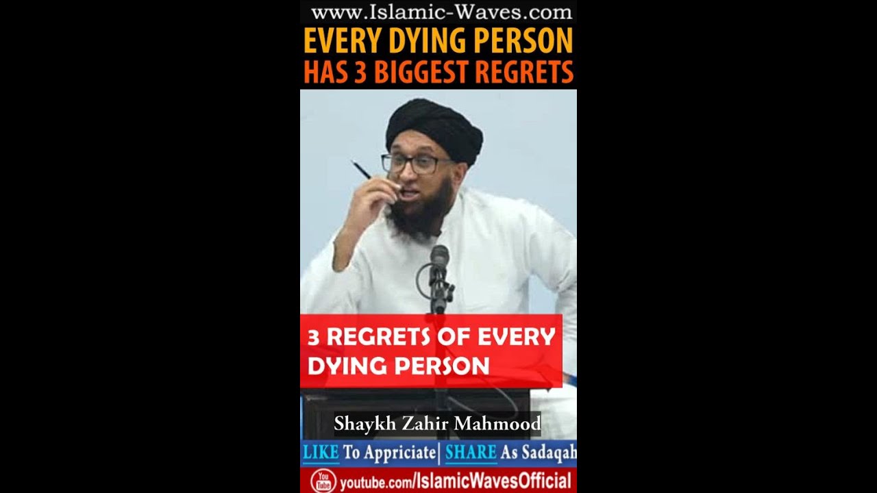 Every Dying Person Has 3 Biggest Regrets | Shaykh Zahir Mahmood
