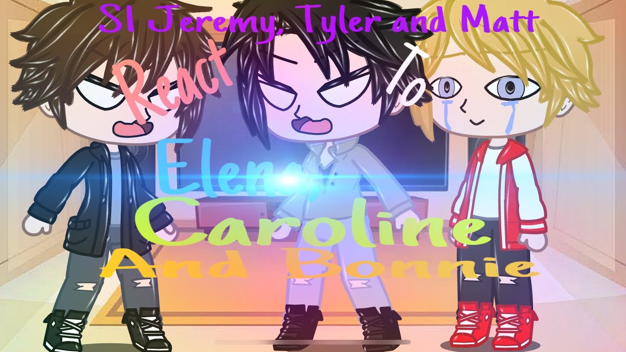 S1 Jeremy, Tyler and Matt💩 react to Elena, Caroline and Bonnie |TVDU| Ships | Part 1/?