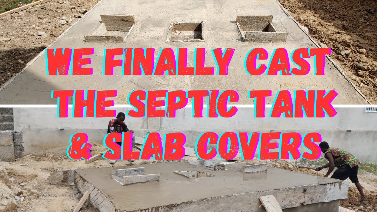 Building In Ghana Ep 29    We Finally Cast The Septic Tank & Slab Covers