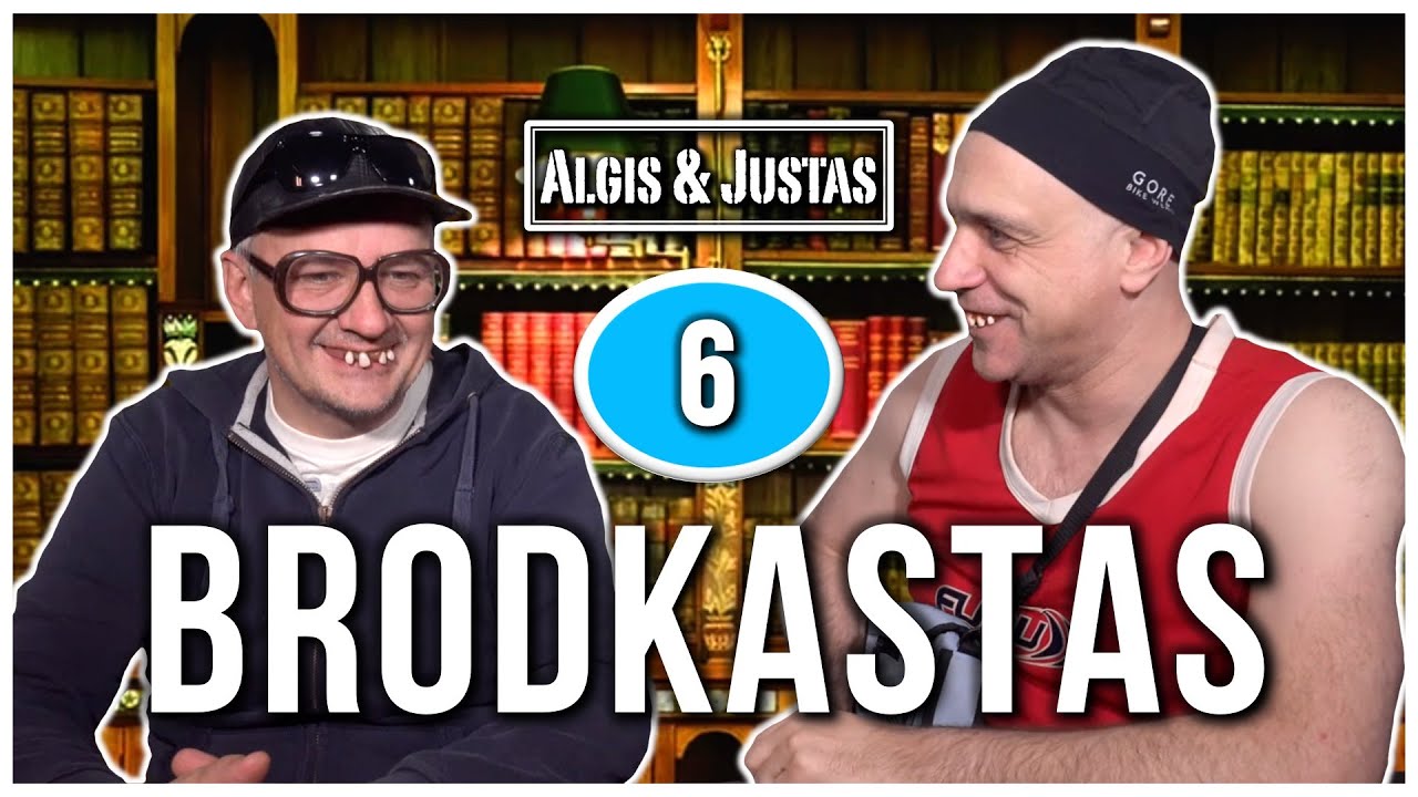 Algis ir Justas: BRODKASTAS #6