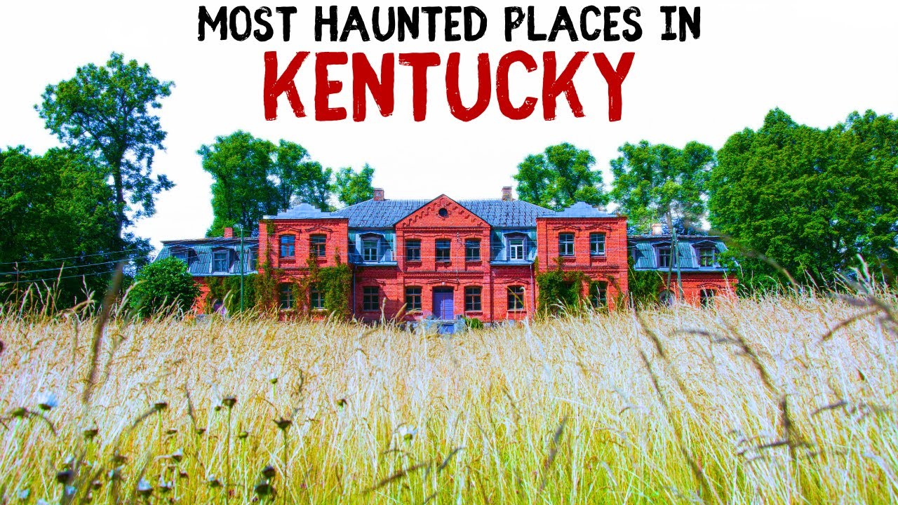 Most Haunted Places in Kentucky