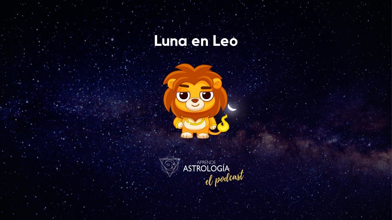 Luna en Leo - Aprende Astrología el Podcast