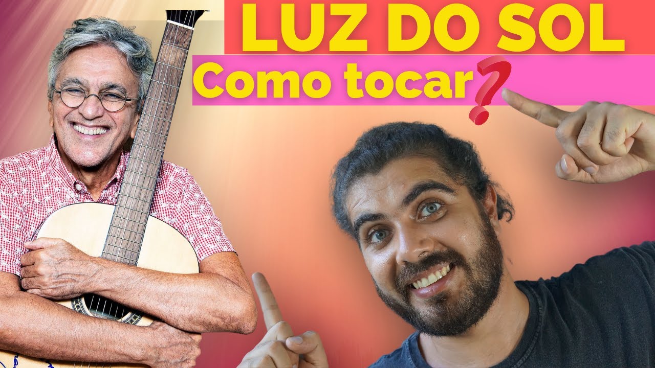 Luz Do Sol - CAETANO VELOSO - Como Tocar No Violão.