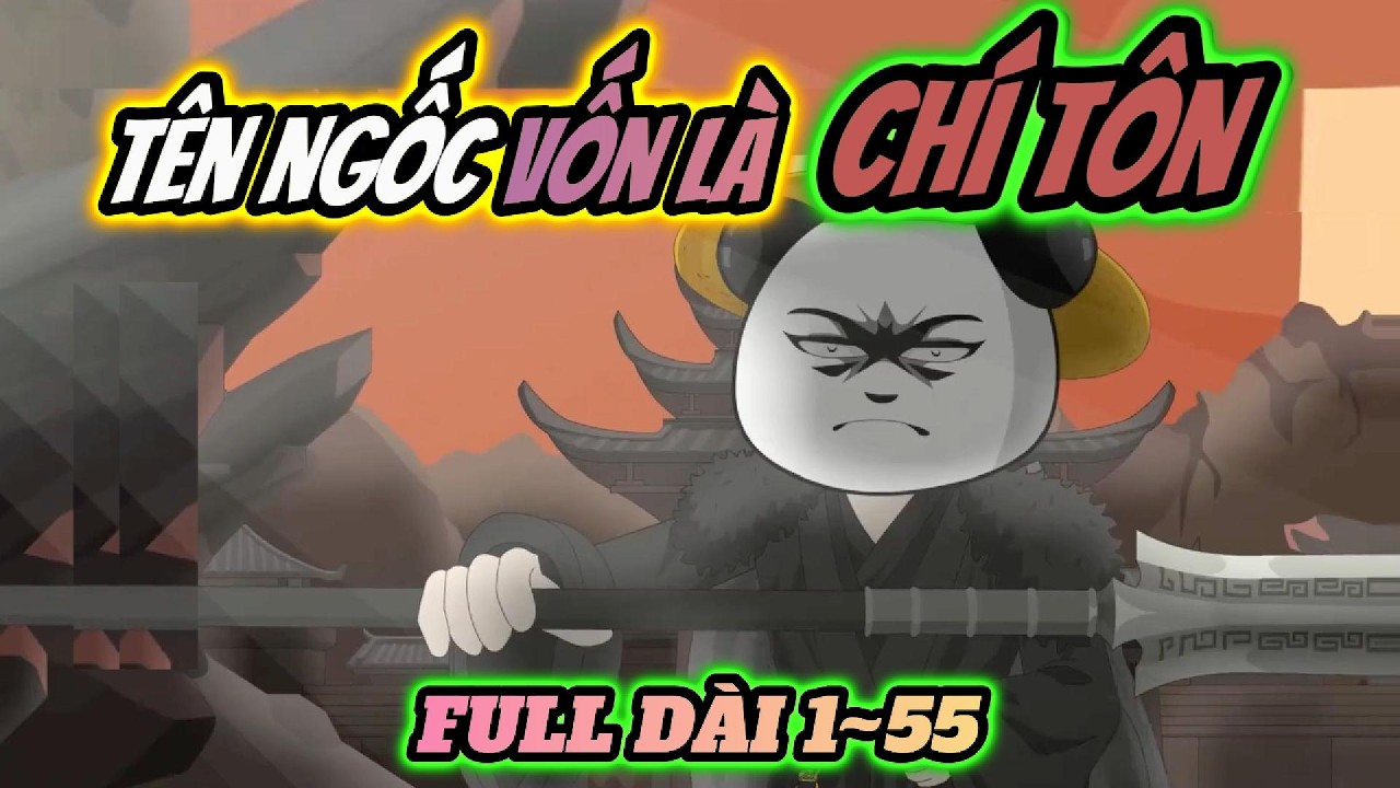 Full 1~55 | Tên ngốc vốn là chí tôn | HÀ NHÂN TU TIÊN | PANDA vietsub