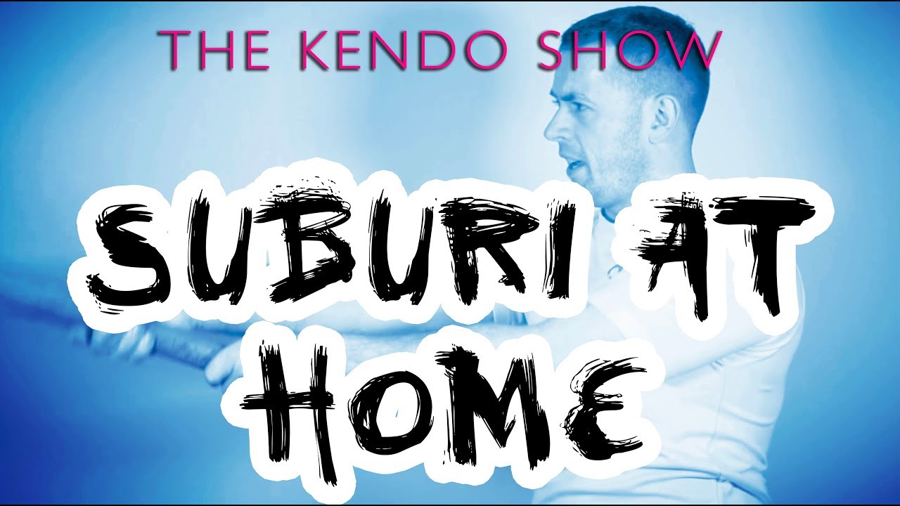 The Kendo Show - Practicing At Home