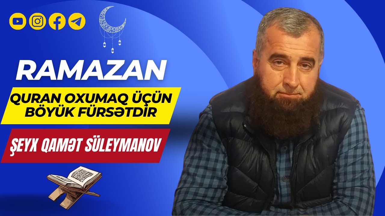 Ramazan Quran oxumaq üçün böyük fürsətdir | Şeyx Qamət Süleymanov