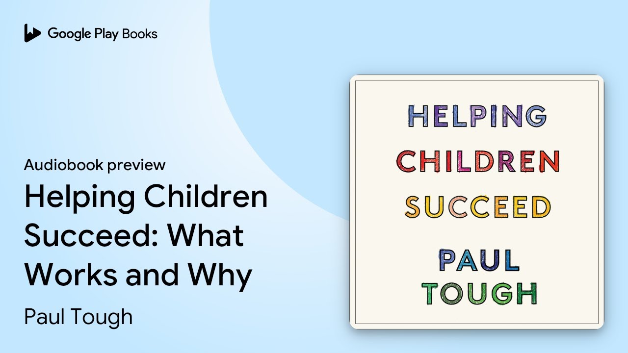 Helping Children Succeed: What Works and Why by Paul Tough &middot; Audiobook preview