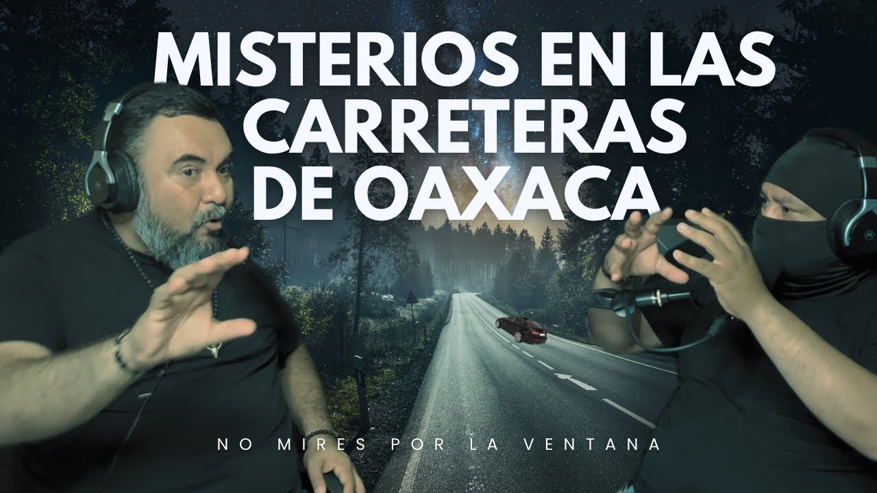 Misterios en las carreteras de Oaxaca. 