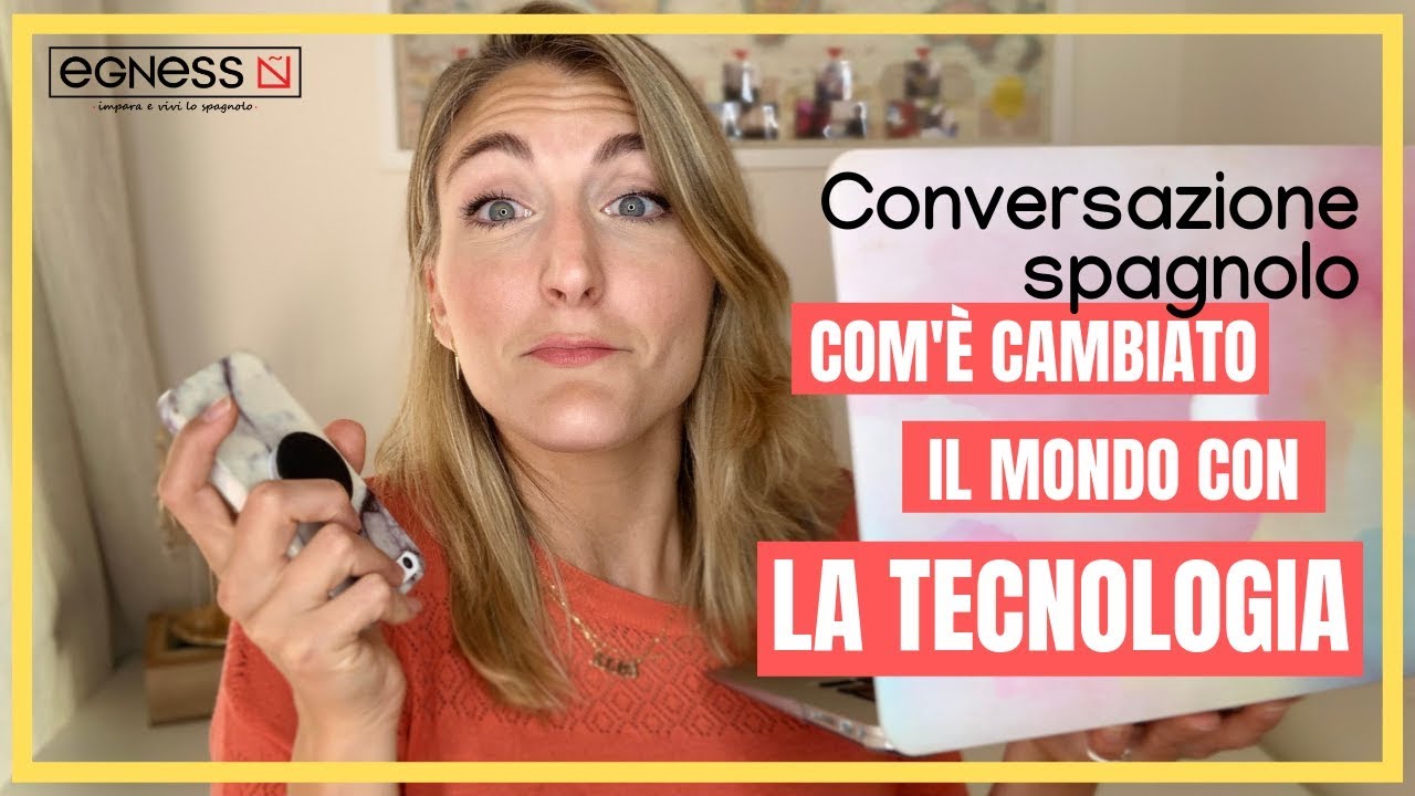 Conversazione spagnolo: COM'È CAMBIATO IL MONDO CON LA TECNOLOGIA