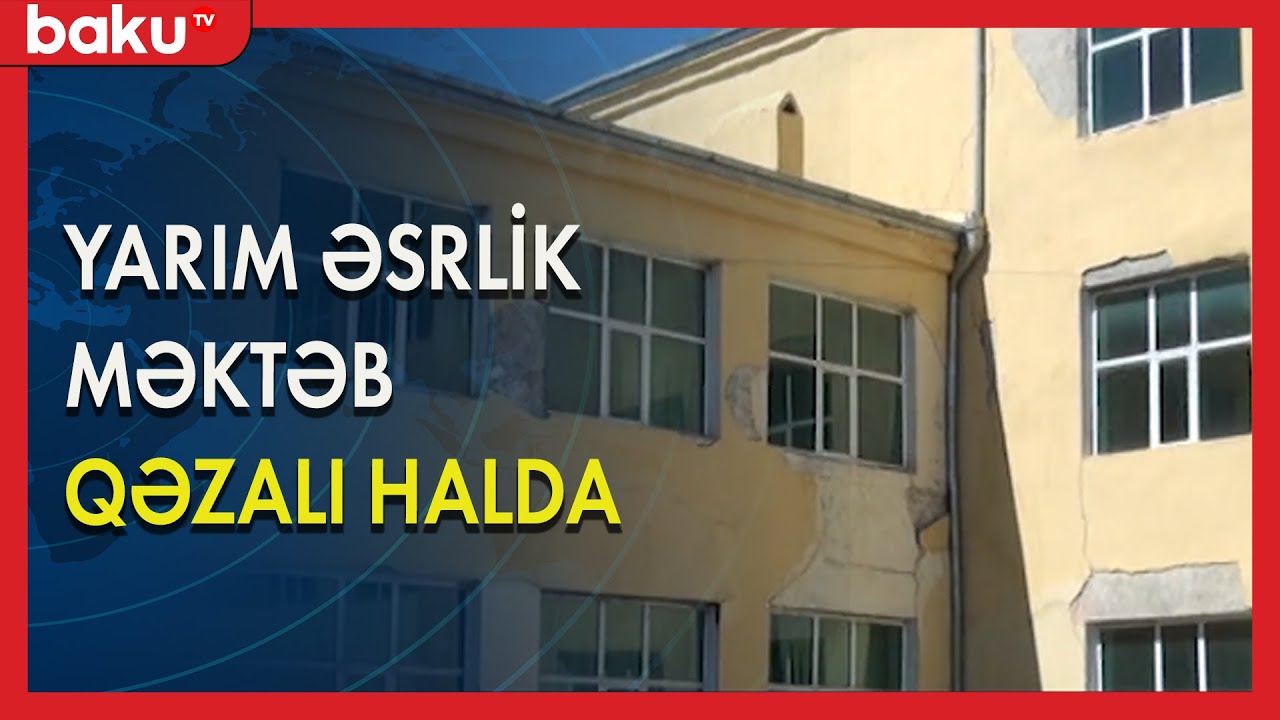 Goranboyda yarım əsrlik məktəb qəzalı halda - BAKU TV