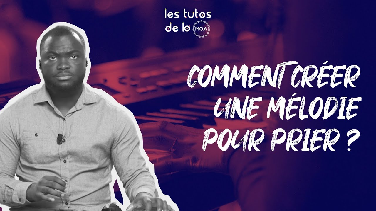 Comment créer une mélodie pour prier ? - Les Tutos de la MGA l Modern Gospel Academy