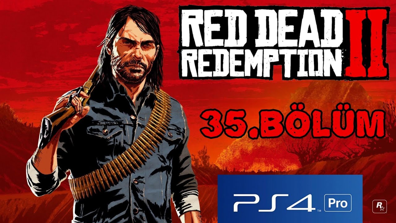 Red Dead Redemption 2 PlayStation 4 Pro  Part.2 Kapanış 35.Bölüm