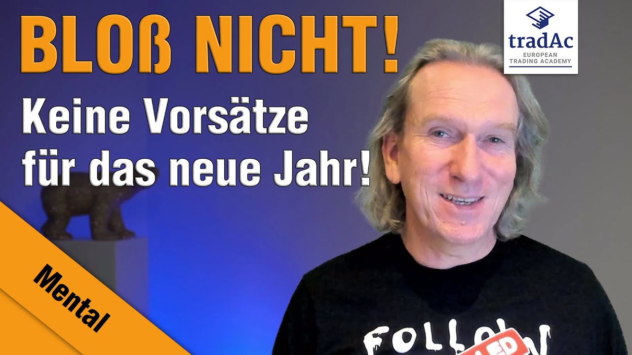 tradAc | Blo&szlig; keine Vors&auml;tze f&uuml;r das neue Jahr! Ich erkl&auml;re Dir warum.