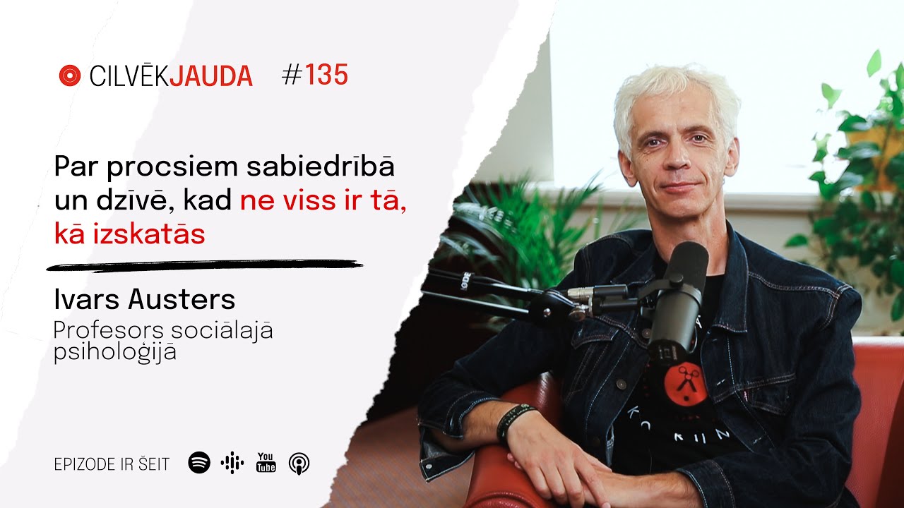 #135 Par procesiem sabiedrībā un dzīvē, kad ne viss ir tā, kā izskatās. Profesors IVARS AUSTERS