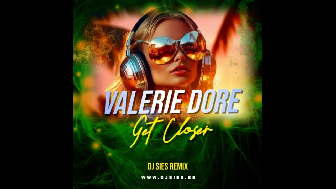 Valerie Dore   Get Closer DJ Sies Remix