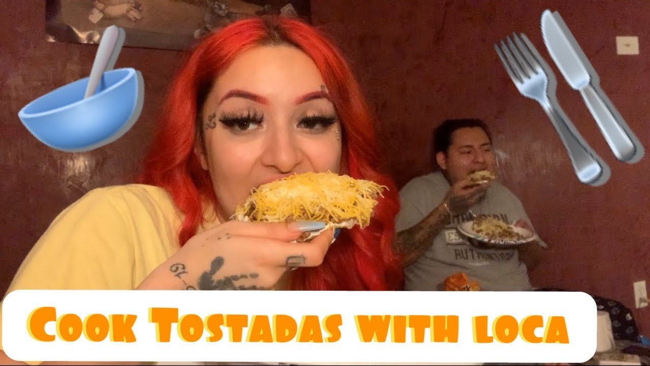 LETS COOK TOSTADAS WITH LOCA