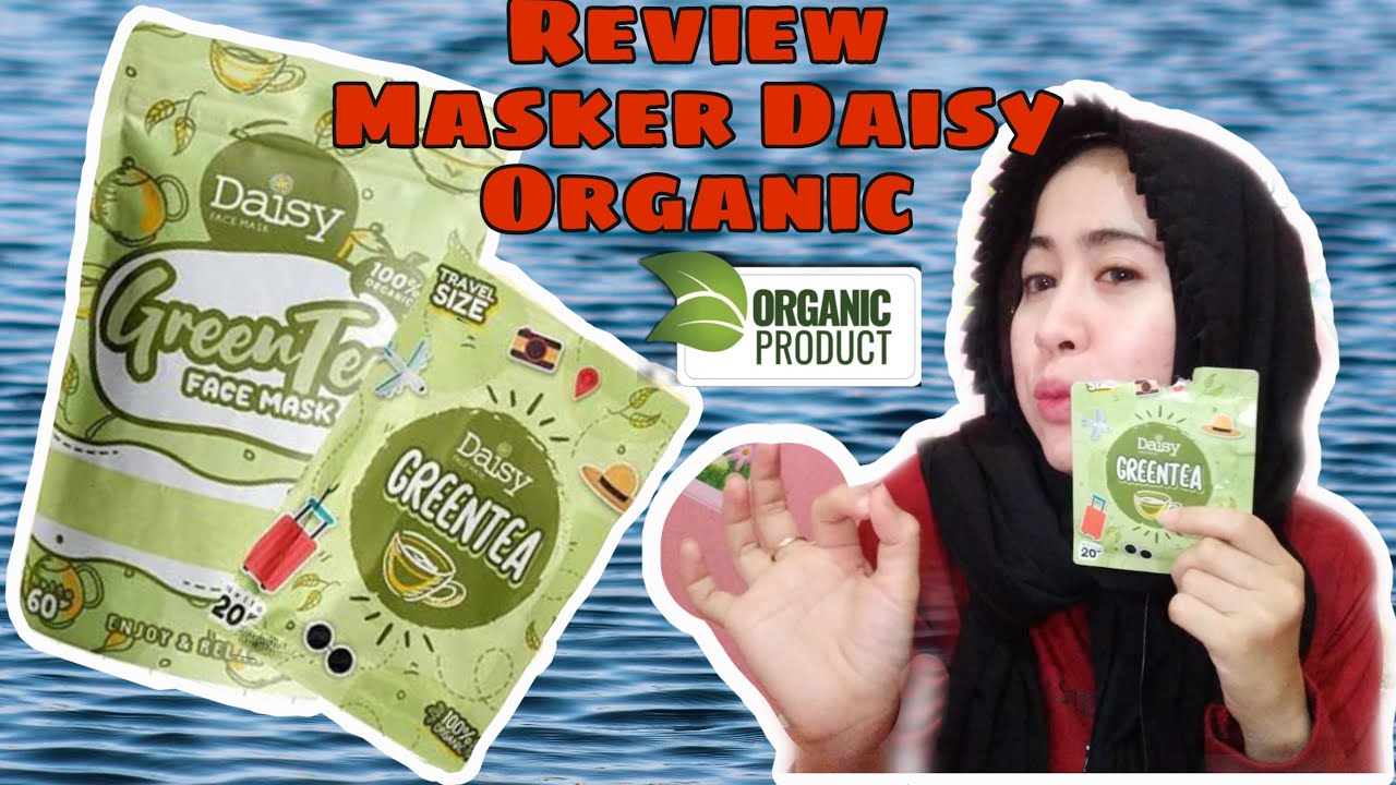 REVIEW MASKER ORGANIC DAISY GREENTEA dan SEBAGUS ITU DONKKKK !!! #maskerorganic#maskergreentea