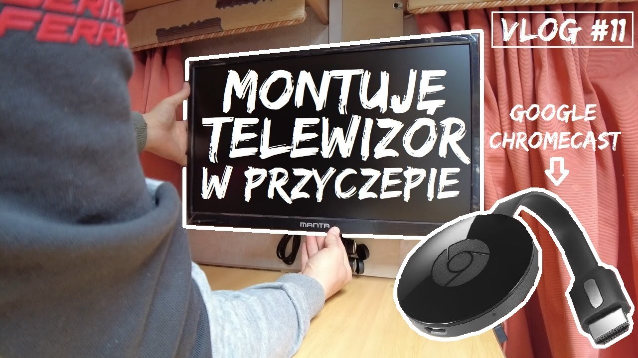 Telewizor w Przyczepie Kempingowej - Jak go zamontowałem? Google Chromecast - jak działa? (Vlog #11)