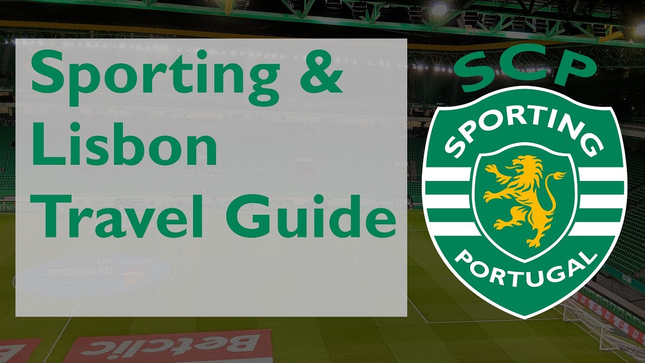 Sporting CP and Lisbon Football Trip Travel Guide