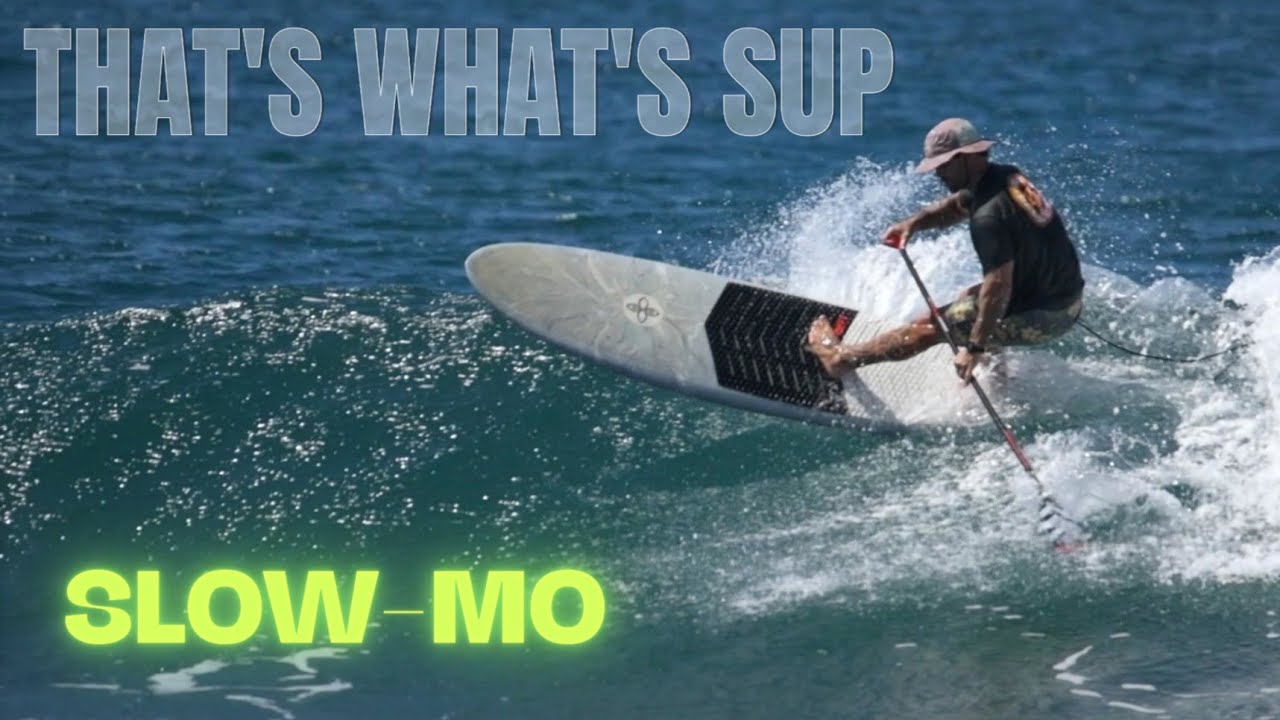 That's What's SUP 10 // SLOW- MO