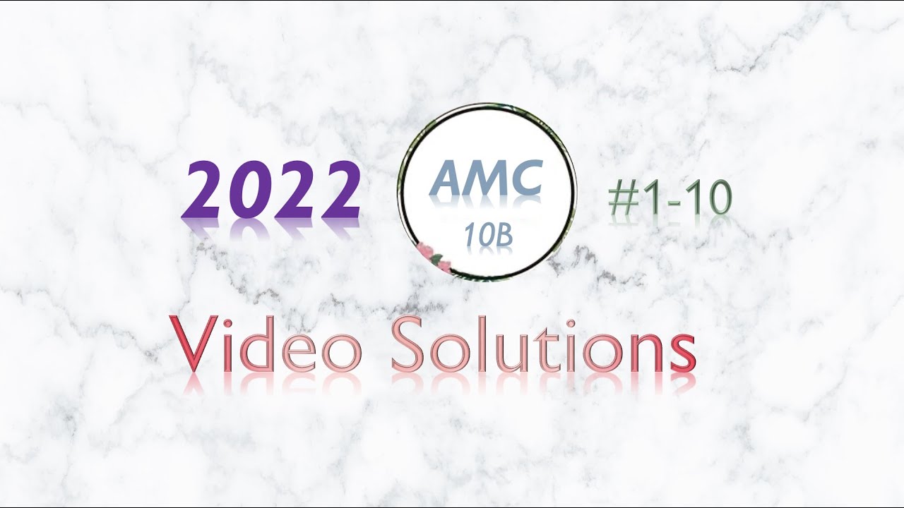 2022 AMC 10B #1-10 Full Solutions