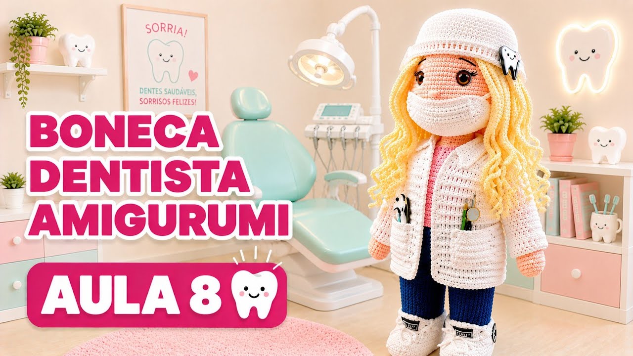 AULA 8: Boneca DENTISTA amigurumi, (JALECO) #bonecaamigurumi
