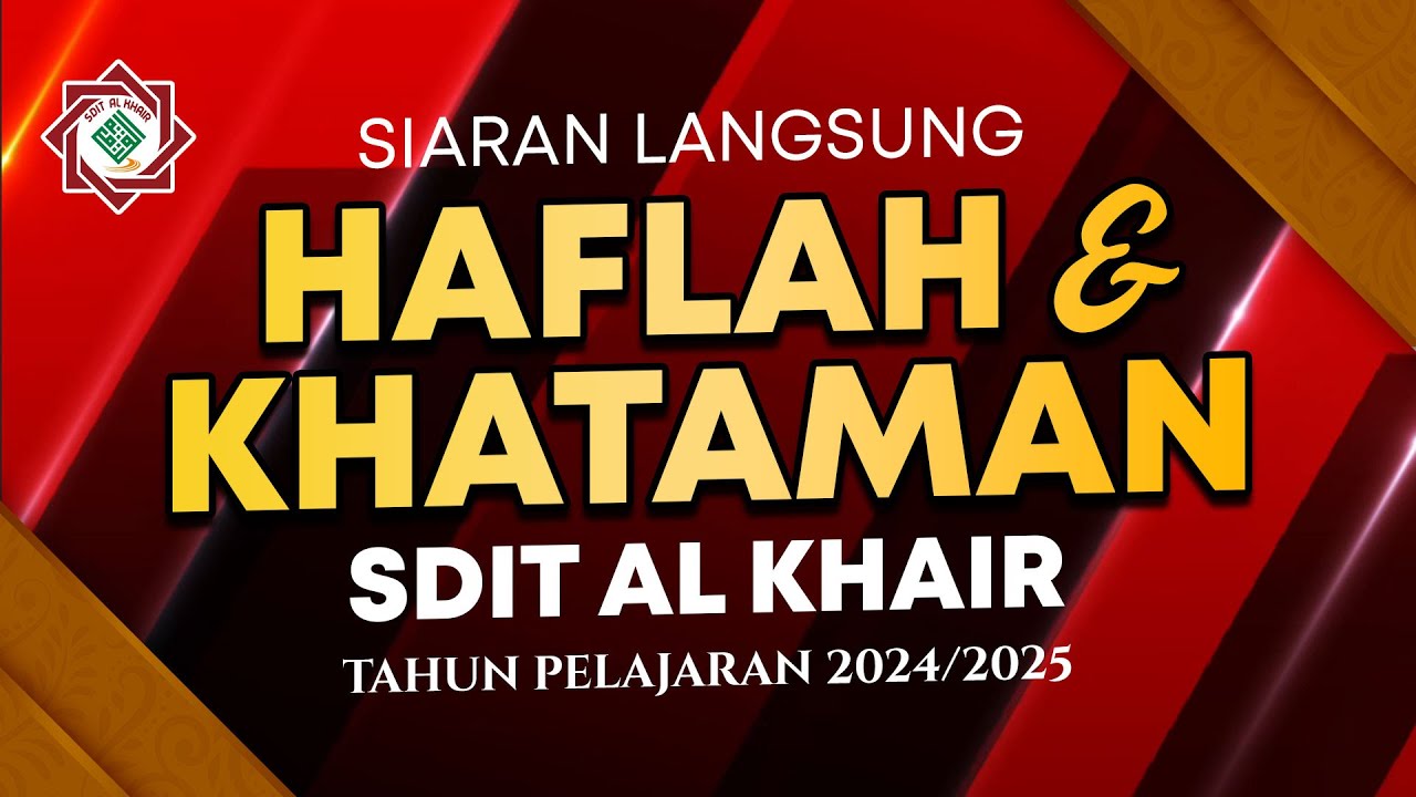 Siaran Langsung Haflah & Khataman SDIT Al Khair 2025