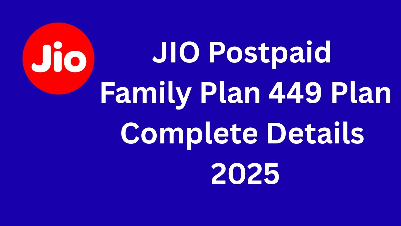 JIO Postpaid Family Plan 449 Plan Complete Details 2025