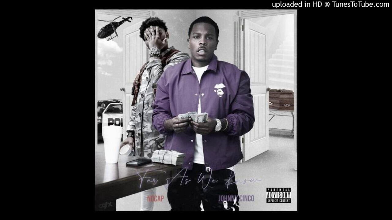 Johnny Cinco & NoCap - Far As We Know (AUDIO)