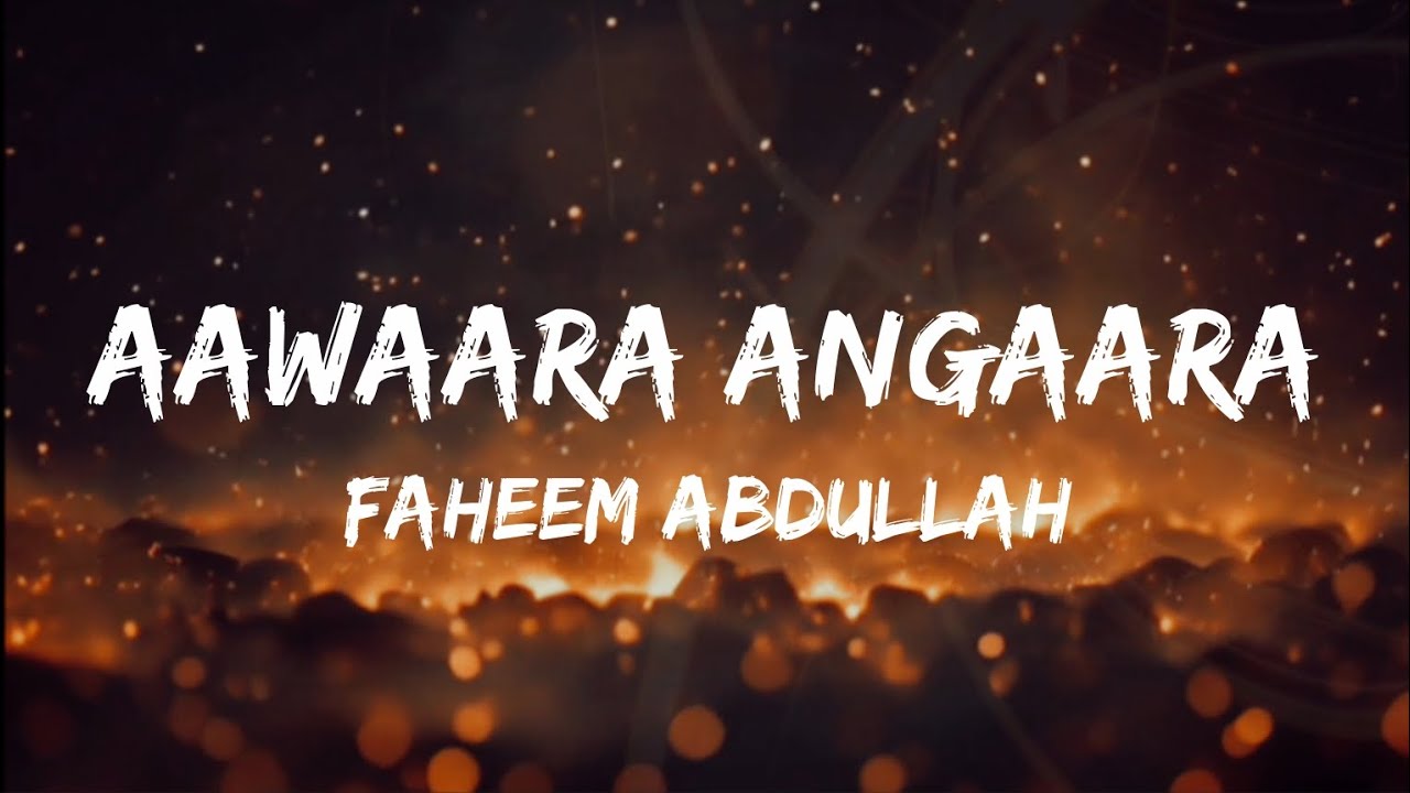 Aawaara Angaara (Lyrics) - Faheem Abdullah | Tere Ishk Mein