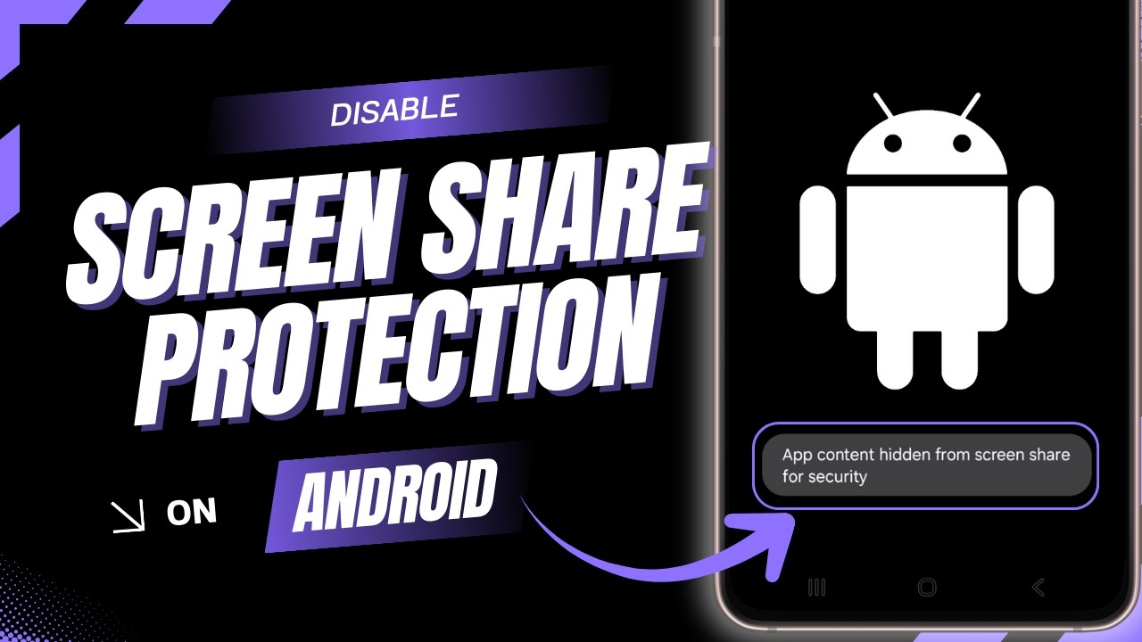 How to Disable Screen Share Protections on Android