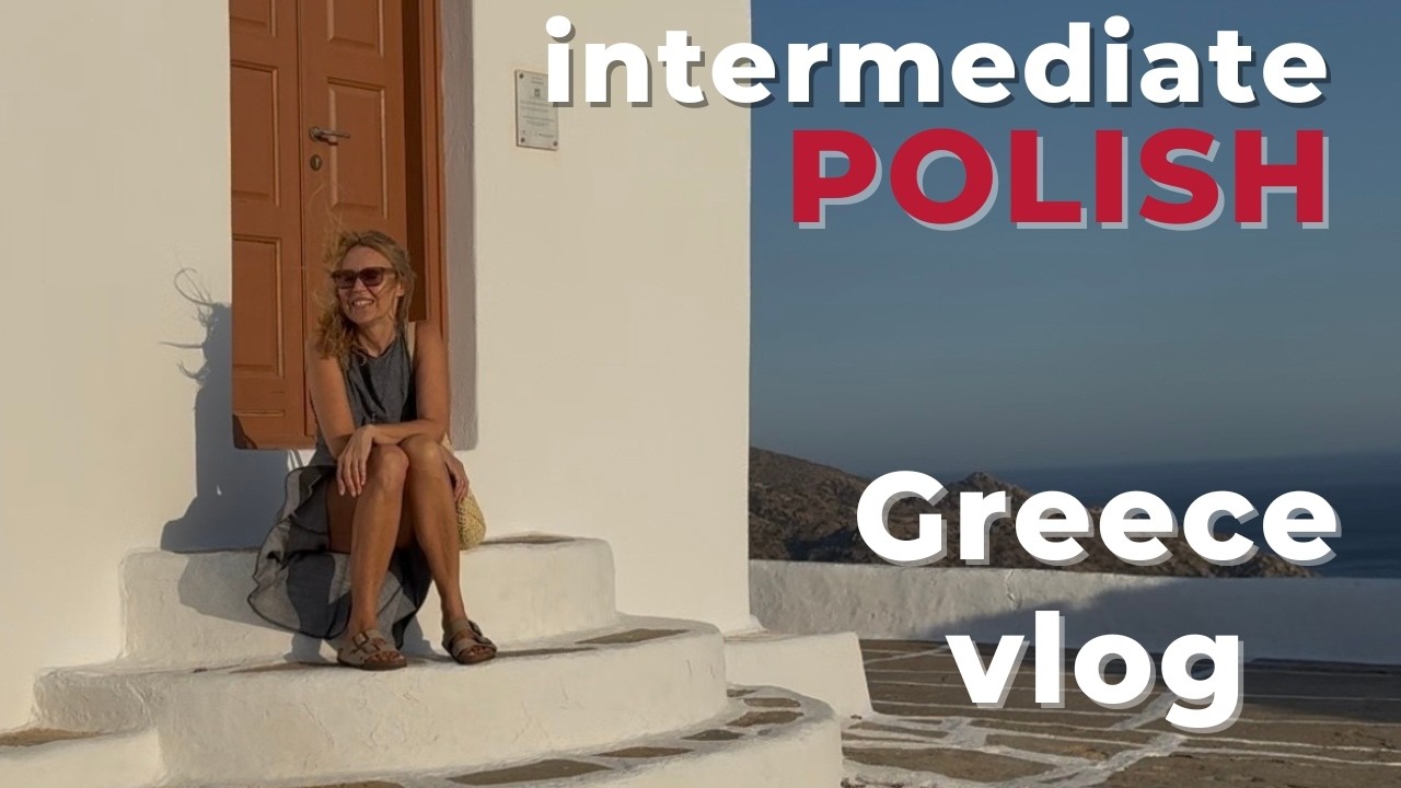 Greece vlog | Comprehensible Input in Polish