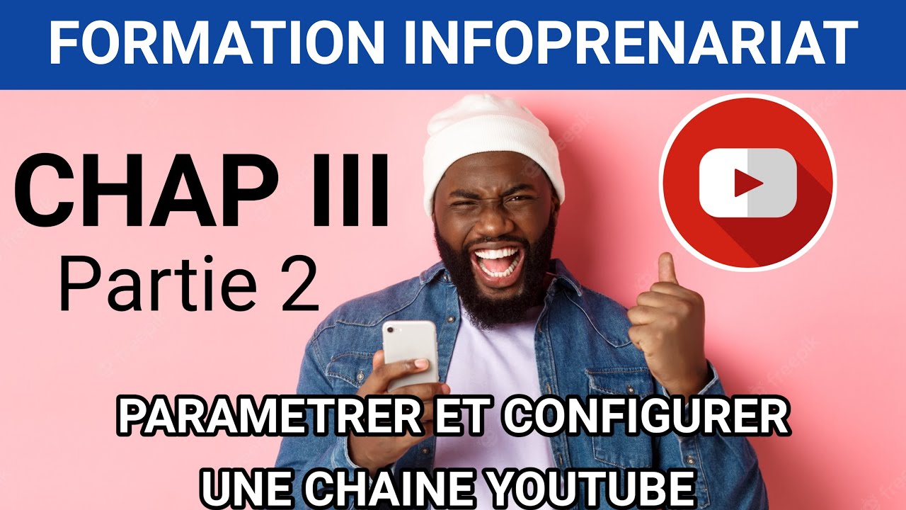06 Parametrer une chaine Youtube partie 2