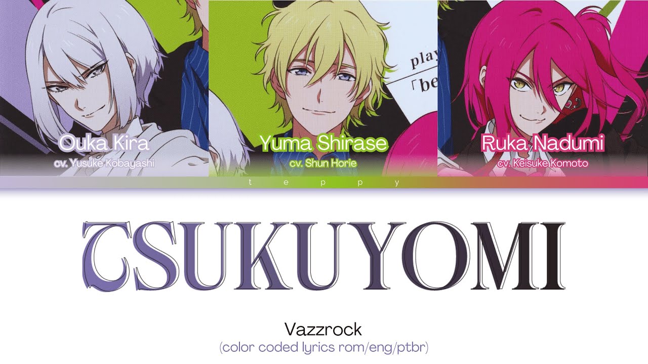 Tsukuyomi - Vazzrock (Ouka Kira, Yuma Shirase and Ruka Nadumi) [rom/eng/ptbr color coded lyrics]