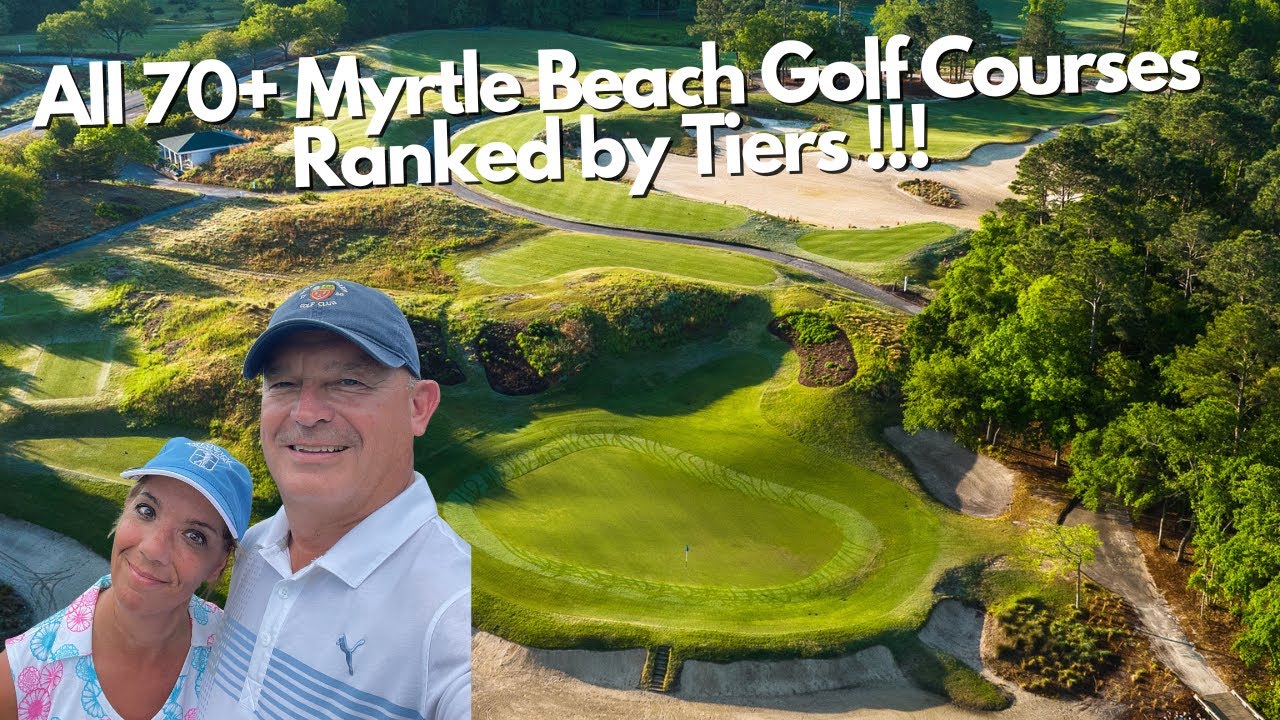 All 70+ Myrtle Beach Golf Courses Ranked by Tiers