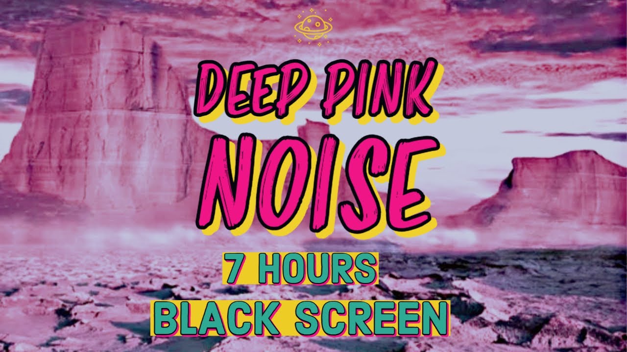 7 Hours of DEEP PINK Noise