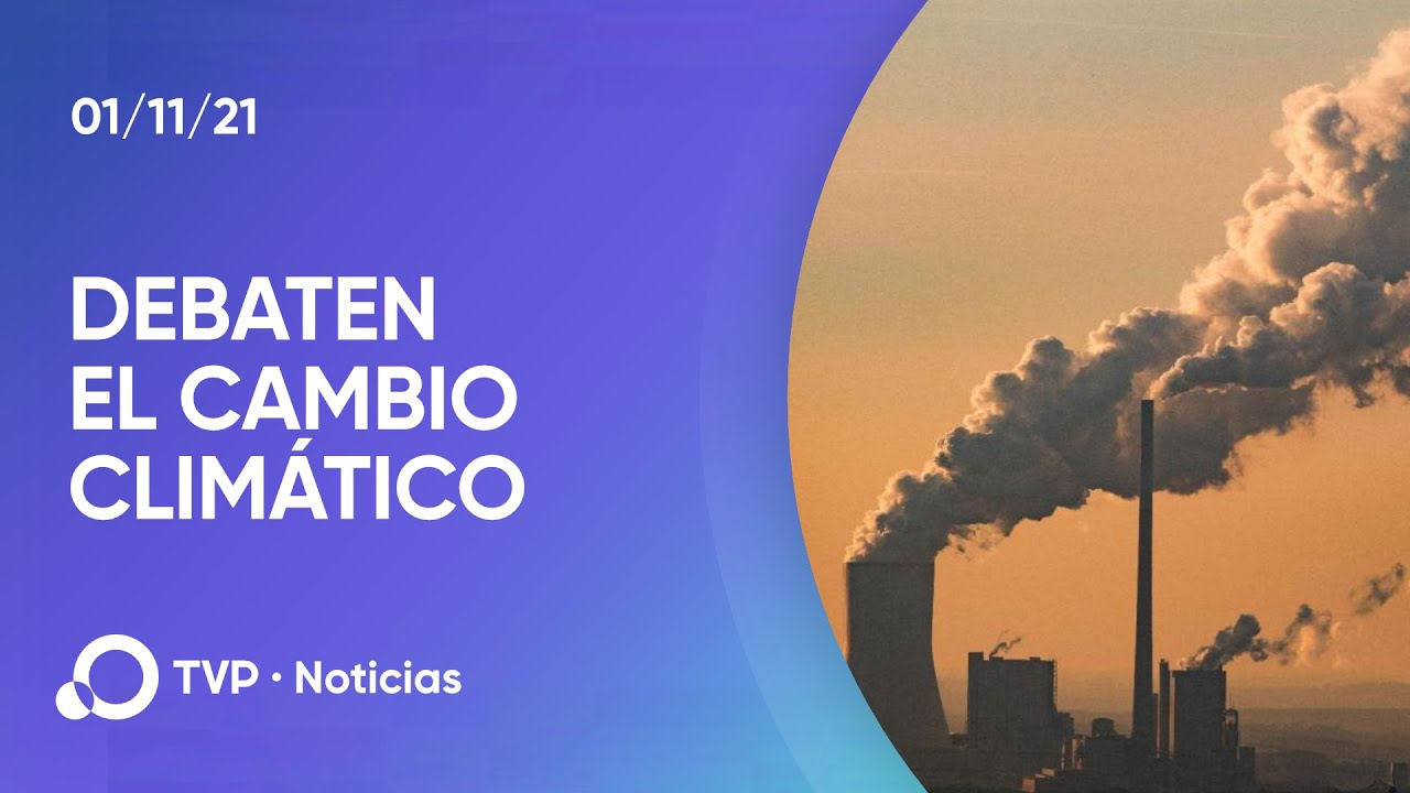 &iquest;Qu&eacute; se analiza en la Cumbre del Clima?