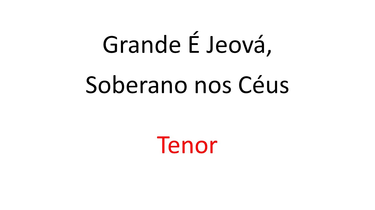 Grande É Jeová, Soberano dos Céus (Tenor)