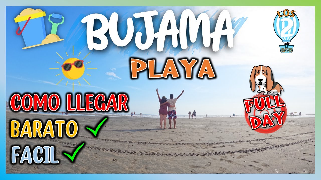 PLAYA BUJAMA - CÓMO LLEGAR FÁCIL Y SENCILLO 😎★ FULL DAY 👌🌸
