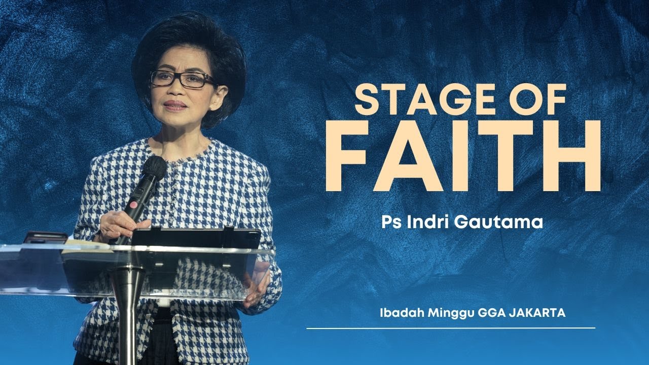 GGA Jakarta 09/06/24 | Ps Indri Gautama - Stage of Faith