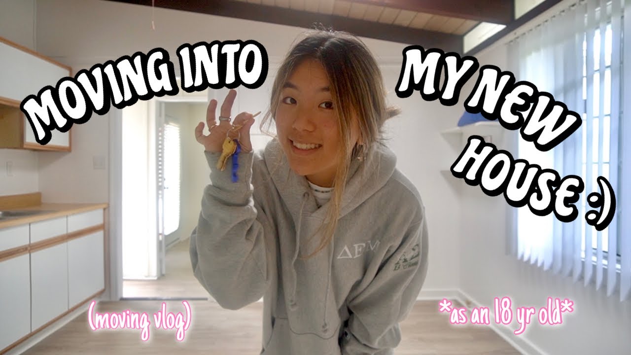 moving into my new house *as an 18 yr old*