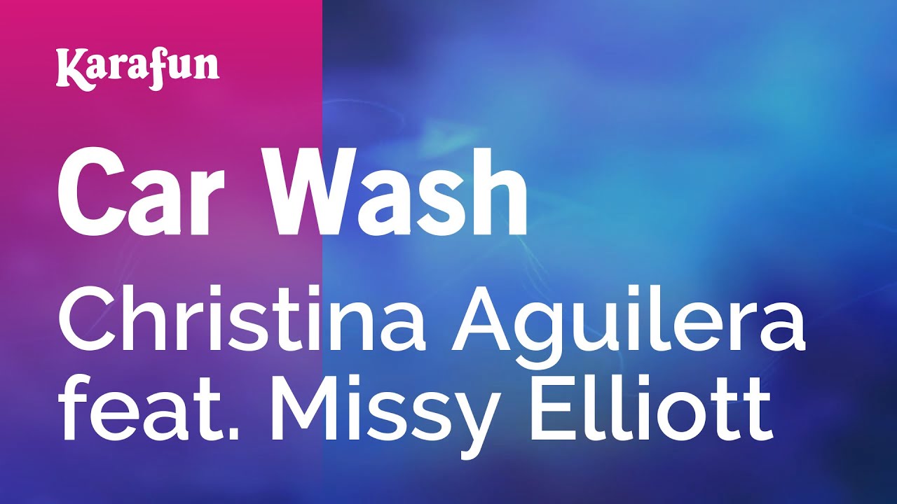 Car Wash - Christina Aguilera & Missy Elliott | Karaoke Version | KaraFun