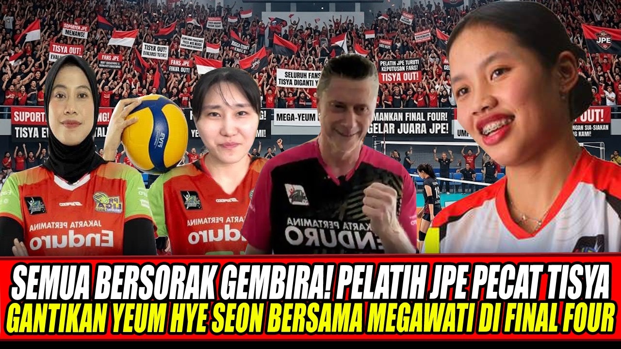 SEMUA BERSORAK GEMBIRA🔥PELATIH JPE PECAT TISYA GANTIKAN YEUM HYE SEON BERSAMA MEGAWATI DI FINAL FOUR