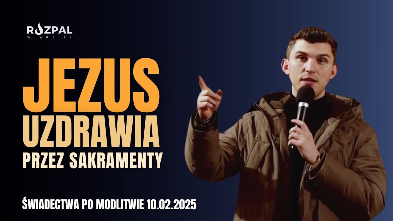 Chrystus uzdrawia przez sakramenty | Marcin Zieliński | Warszawa 10.02.2025 r.