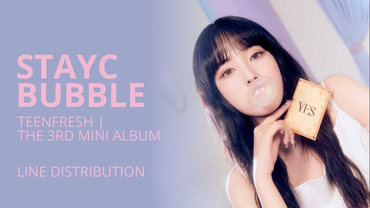 STAYC 스테이씨 - BUBBLE | Line Distribution