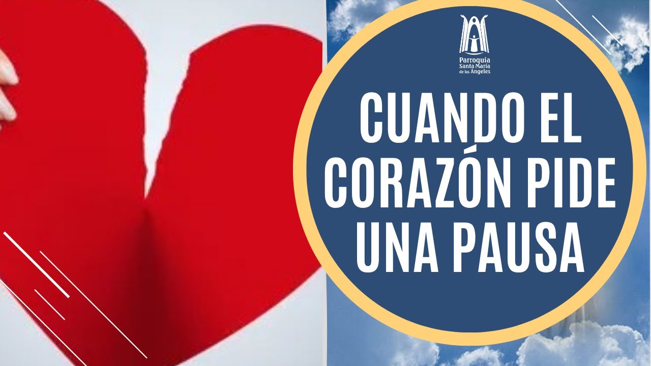 Cuando el corazón pide una pausa - Parroquia Santa María de los Ángeles