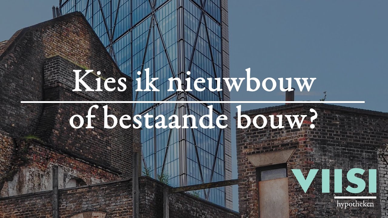 Nieuwbouw of bestaande bouw? | Viisi Hypotheek Tip
